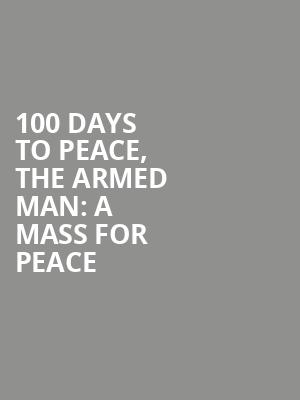100 Days to Peace, The Armed Man: A Mass for Peace at Central Hall Westminster